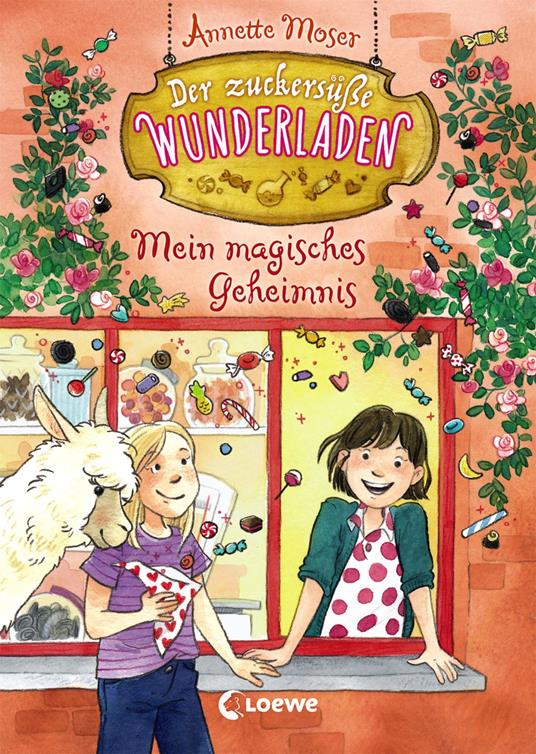 Der zuckersüße Wunderladen (Band 2) - Mein magisches Geheimnis - Annette Moser,Loewe Kinderbücher,Annika Sauerborn - ebook