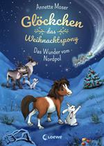 Glöckchen, das Weihnachtspony (Band 1) - Das Wunder vom Nordpol