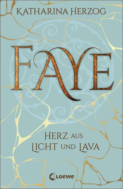 Faye - Herz aus Licht und Lava - Katharina Herzog - ebook
