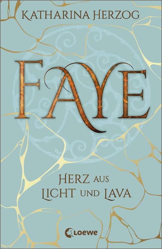 Faye - Herz aus Licht und Lava - Katharina Herzog - ebook