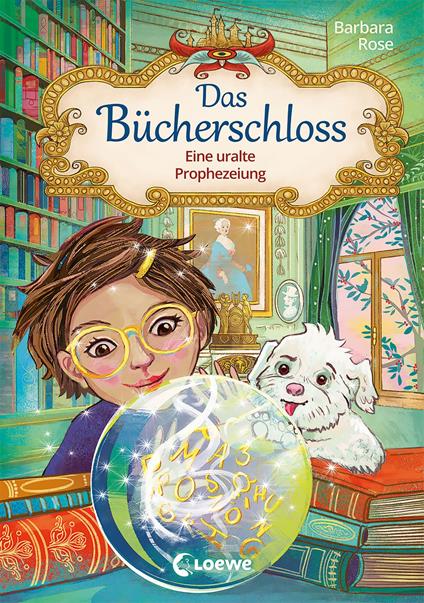Das Bücherschloss (Band 3) - Eine uralte Prophezeiung - Barbara Rose,Loewe Kinderbücher,Annabelle von Sperber - ebook