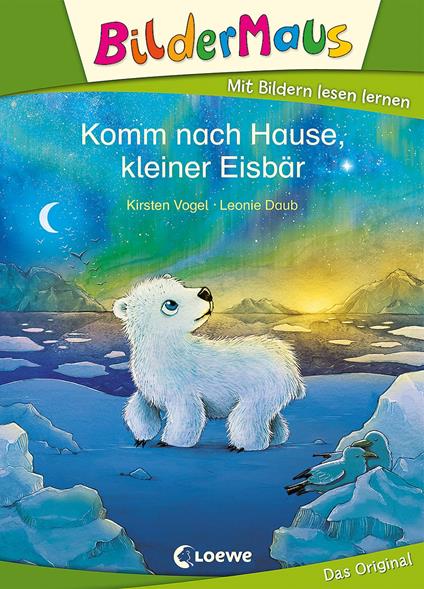 Bildermaus - Komm nach Hause, kleiner Eisbär - Kirsten Vogel,Leonie Daub - ebook