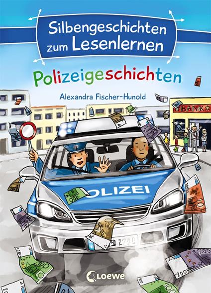 Silbengeschichten zum Lesenlernen - Polizeigeschichten - Alexandra Fischer-Hunold,Loewe Erstlesebücher,Katharina Wieker - ebook