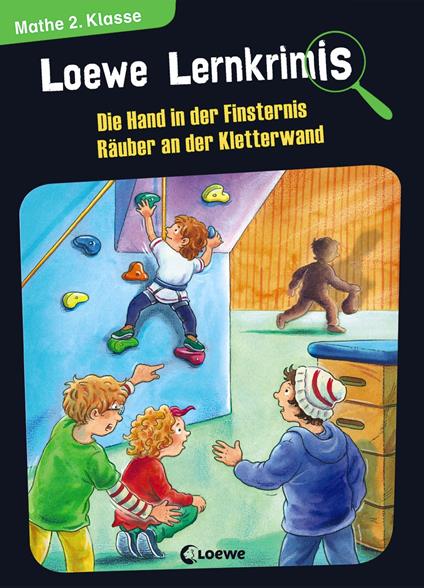 Loewe Lernkrimis - Die Hand in der Finsternis / Räuber an der Kletterwand - Annette Neubauer,Loewe Lernen und Rätseln,Hans-Günther Döring,Peter Pfeiffer - ebook
