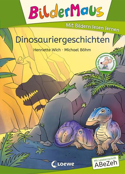 Bildermaus - Dinosauriergeschichten - Henriette Wich,Loewe Erstlesebücher,Michael Böhm - ebook