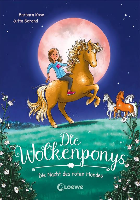 Die Wolkenponys (Band 2) - Die Nacht des roten Mondes - Barbara Rose,Loewe Erstlesebücher,Jutta Berend - ebook