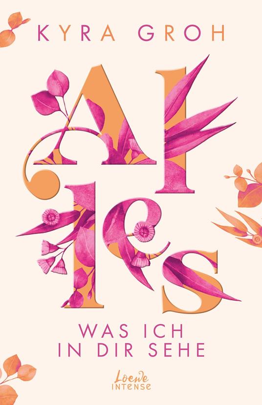 Alles, was ich in dir sehe (Alles-Trilogie, Band 1) - Kyra Groh,Loewe Intense - ebook