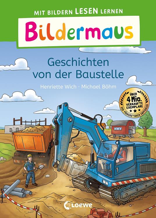 Bildermaus - Geschichten von der Baustelle - Henriette Wich,Loewe Erstlesebücher,Michael Böhm - ebook