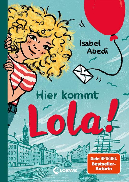Hier kommt Lola! (Band 1) - Isabel Abedi,Loewe Kinderbücher - ebook