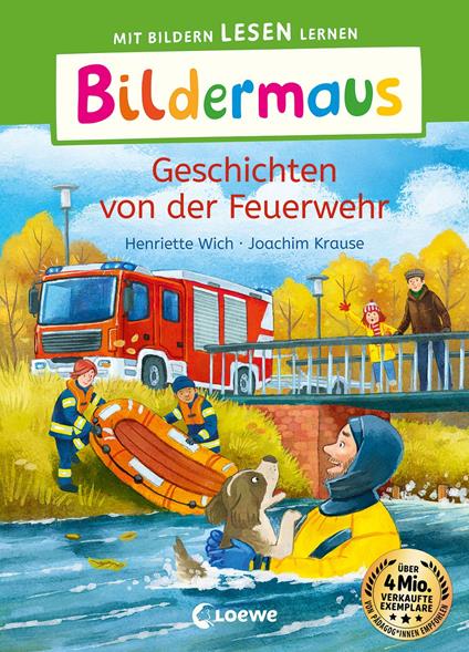 Bildermaus - Geschichten von der Feuerwehr - Henriette Wich,Loewe Erstlesebücher,Joachim Krause - ebook