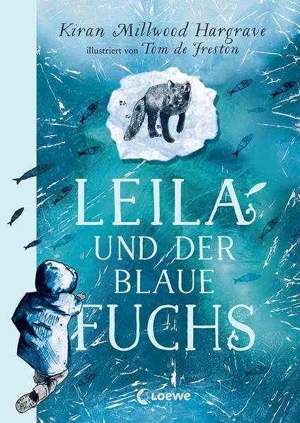 Leila und der blaue Fuchs - Kiran Millwood Hargrave,Loewe Kinderbücher,Tom de Freston,Alexandra Ernst - ebook