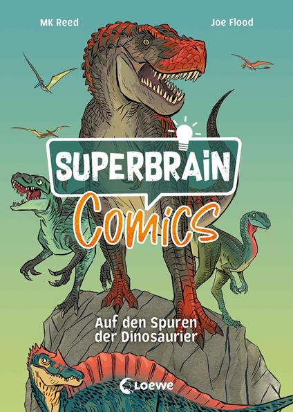 Superbrain-Comics - Auf den Spuren der Dinosaurier - MK Reed,Flood Joe - ebook