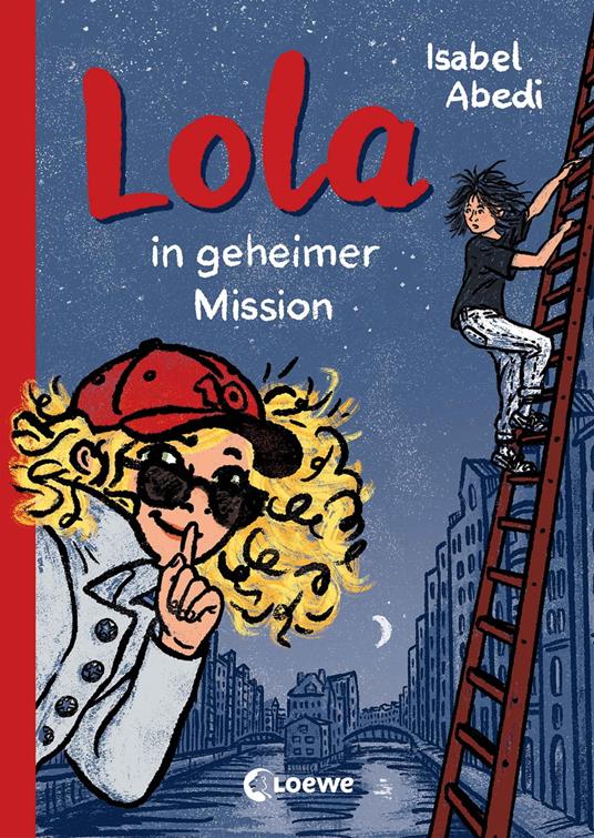 Lola in geheimer Mission (Band 3) - Isabel Abedi,Loewe Kinderbücher,Alexandra Rügler - ebook
