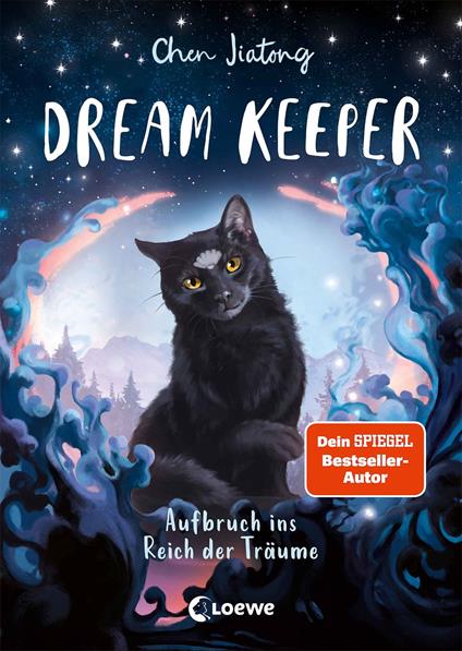 Dream Keeper (Band 1) - Aufbruch ins Reich der Träume - Jiatong Chen,Loewe Kinderbücher,Marie Beschorner,Leonie Weidel - ebook