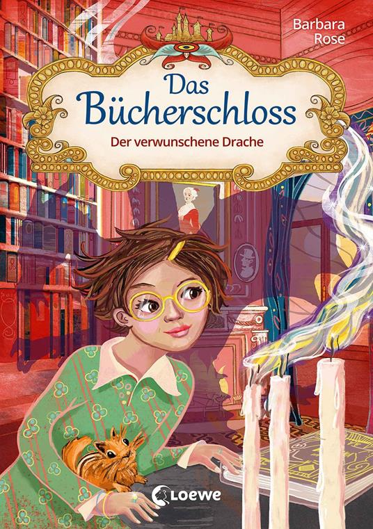 Das Bücherschloss (Band 7) - Der verwunschene Drache - Barbara Rose,Loewe Kinderbücher,Annabelle von Sperber - ebook