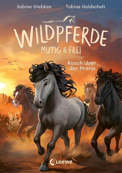 Wildpferde - mutig und frei (Band 5) - Rauch über der Prärie - Sabine Giebken,Tobias Goldschalt - ebook