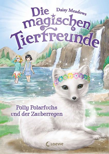 Die magischen Tierfreunde (Band 23) - Polly Polarfuchs und der Zauberregen - Daisy Meadows,Sandra Margineanu - ebook