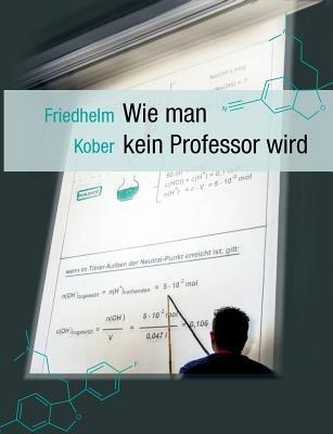 Wie man kein Professor wird - Friedhelm Kober - cover