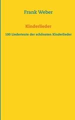Kinderlieder: 100 Liedertexte der schönsten Kinderlieder