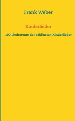 Kinderlieder: 100 Liedertexte der schönsten Kinderlieder - Frank Weber - cover