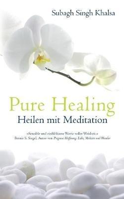 Pure Healing: Heilen mit Meditation - Subagh Singh Khalsa - cover