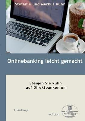 Onlinebanking leicht gemacht: Steigen Sie kühn auf Direktbanken um - Stefanie Kühn,Markus Kühn - cover