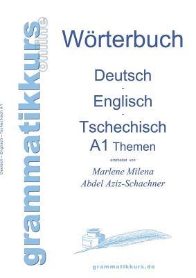 Wörterbuch Deutsch - Englisch - Tschechisch Themen A1: Lernwortschatz für Integrations-Deutschkurs-TeilnehmerInnen aus Tschechien - Marlene Abdel Aziz - Schachner - cover