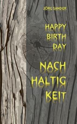 Happy Birthday Nachhaltigkeit - Jörg Sander - cover
