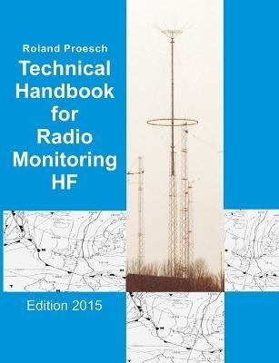 Technical Handbook for Radio Monitoring HF: Edition 2017 - Roland Proesch - cover