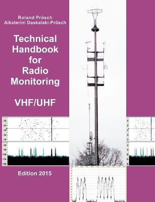 Technical Handbook for Radio Monitoring VHF/UHF: Edition 2017 - Roland Proesch,Aikaterini Daskalaki-Proesch - cover