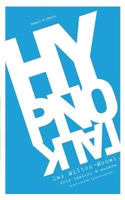 HypnoTalk: Das Milton-Modell, Cold Reading & andere hypnotische Sprachmuster - Stefan F M Dittrich - cover