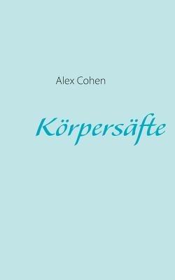 Körpersäfte - Alex Cohen - cover
