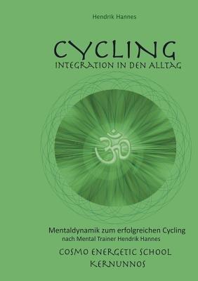 CYCLING - Integration in den Alltag: Mentaldynamik zum erfolgreichen Cycling nach Mental Trainer Hendrik Hannes - Hendrik Hannes - cover