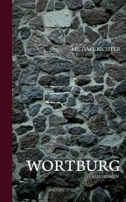 Wortburg: Aphorismen - Michael Richter - cover