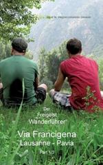 Der Freigeist Wanderführer: Via Francigena, Lusanne - Pavia, Part 1/3