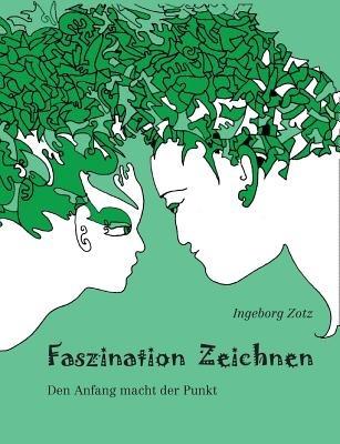 Faszination Zeichnen: Den Anfang macht der Punkt - Ingeborg Zotz - cover
