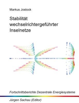 Stabilität wechselrichtergeführter Inselnetze: Regelungstechnische Modellierung und Dynamikanalyse des parallelen Statikbetriebs - Markus Jostock - cover
