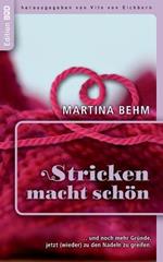 Stricken macht schön: ... und noch mehr gute Gründe, jetzt (wieder) zu den Nadeln zu greifen