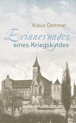Erinnerungen eines Kriegskindes - Klaus Dettmer - cover