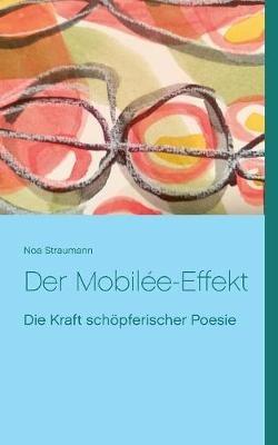 Der Mobilée-Effekt: Die Kraft schöpferischer Poesie - Noa Straumann - cover