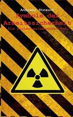 Symbole der Arbeitssicherheit: Die Sicherheitskennzeichen - Andreas Strauch - cover