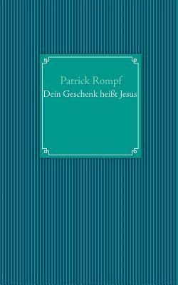 Dein Geschenk heißt Jesus - Patrick Rompf - cover
