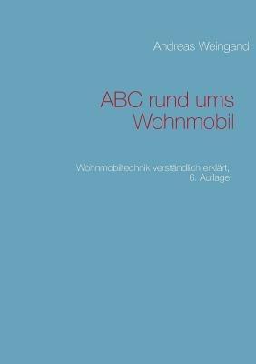 ABC rund ums Wohnmobil: Wohnmobiltechnik verständlich erklärt - Andreas Weingand - cover