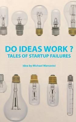 Do Ideas Work ?: Tales of startup failures - Michael Marcovici - cover