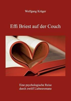 Effi Briest auf der Couch: Eine psychologische Reise durch zwölf Liebesromane - Wolfgang Krüger - cover
