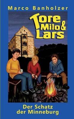 Tore, Milo & Lars - Der Schatz der Minneburg - Marco Banholzer - cover