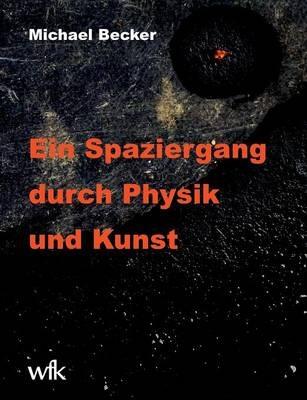 Ein Spaziergang durch Physik und Kunst - Michael Becker - cover