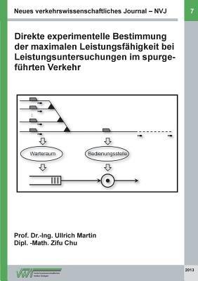 Neues verkehrswissenschaftliches Journal NVJ - Ausgabe 7: Direkte experimentelle Bestimmung der maximalen Leistungsfähigkeit bei Leistungsuntersuchungen im spurgeführten Verkehr - Martin Ullrich,Zifu Chu - cover