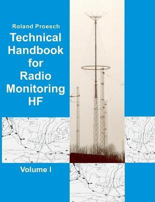 Technical Handbook for Radio Monitoring HF Volume I: Edition 2019 - Roland Proesch - cover