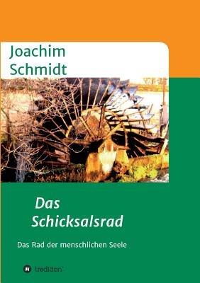 Das Schicksalsrad: Das Rad der menschlichen Seele - Joachim Schmidt - cover